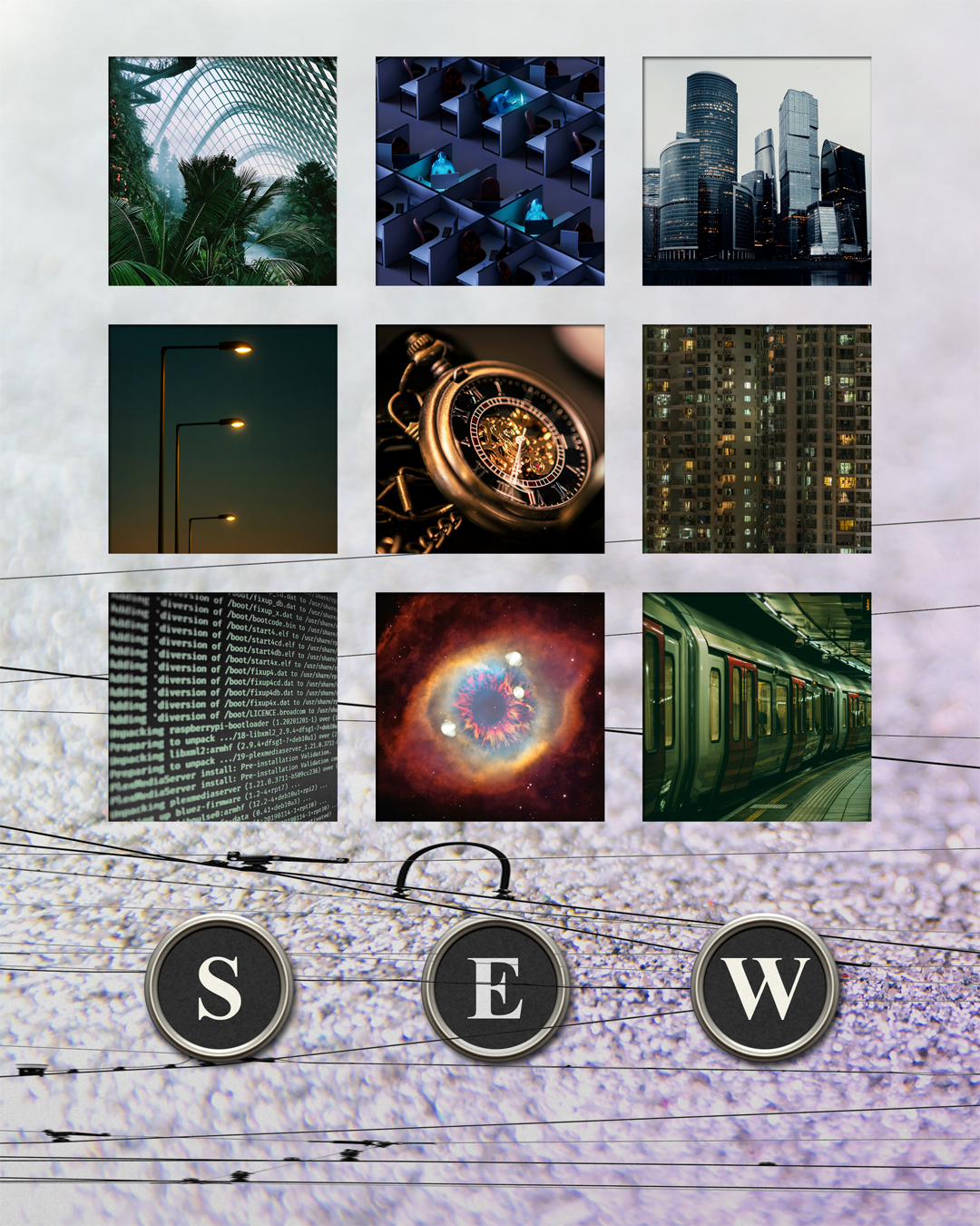 Ein Moodboard aus neun Kacheln. Im Hintergrund ist lila-silberner Sand zu sehen. Darunter steht der Name „Sew“, umgeben von Stromleitungen. Die Bilder in den Kacheln zeigen ein riesiges Gewächshaus, ein Großraumbüro bei Nacht, graue Wolkenkratzer, Straßenlaternen in der Abenddämmerung, eine goldene Uhr, zahlreiche leuchtende Fenster in einem Bürogebäude, hellen Text auf einem dunklen Bildschirm, ein Auge in einem Sternennebel und eine U-Bahn.